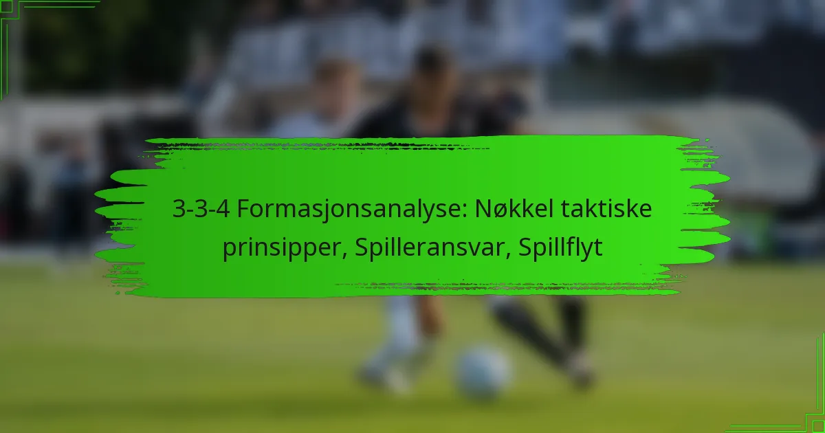 3-3-4 Formasjonsanalyse: Nøkkel taktiske prinsipper, Spilleransvar, Spillflyt
