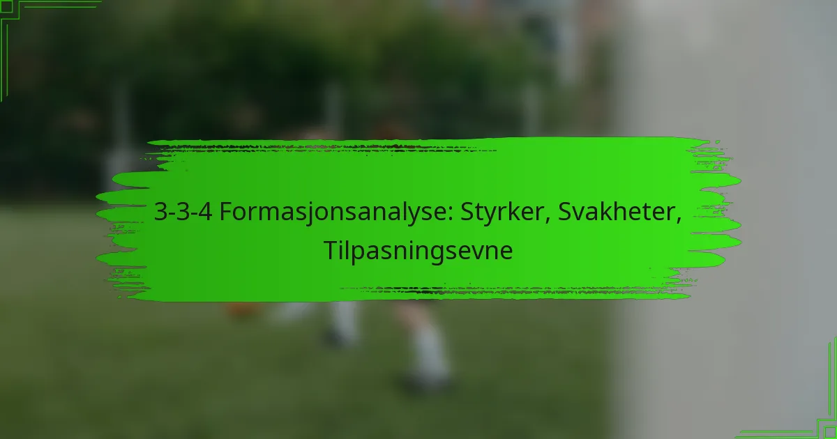 3-3-4 Formasjonsanalyse: Styrker, Svakheter, Tilpasningsevne