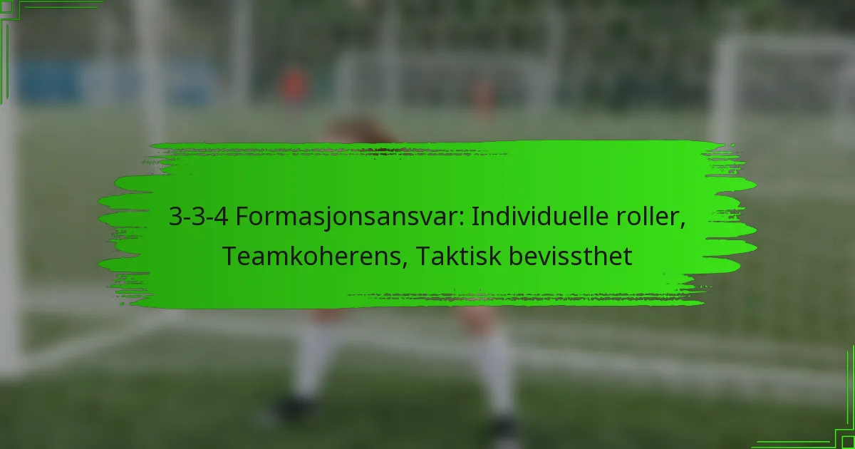 3-3-4 Formasjonsansvar: Individuelle roller, Teamkoherens, Taktisk bevissthet