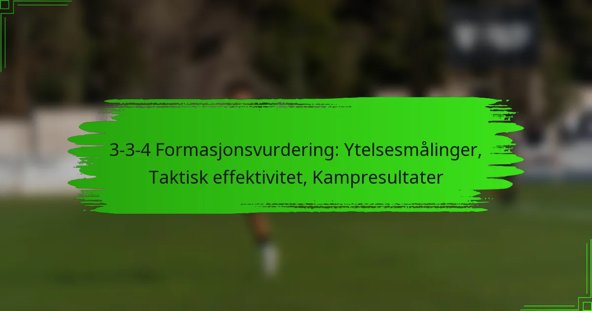 3-3-4 Formasjonsvurdering: Ytelsesmålinger, Taktisk effektivitet, Kampresultater