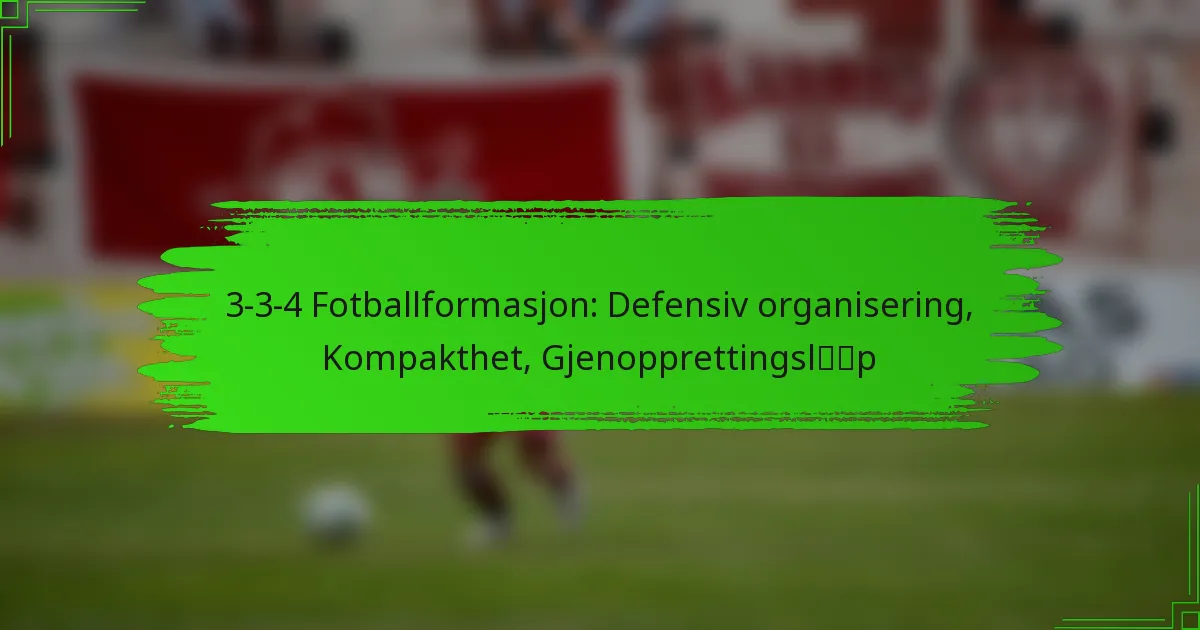3-3-4 Fotballformasjon: Defensiv organisering, Kompakthet, Gjenopprettingsløp