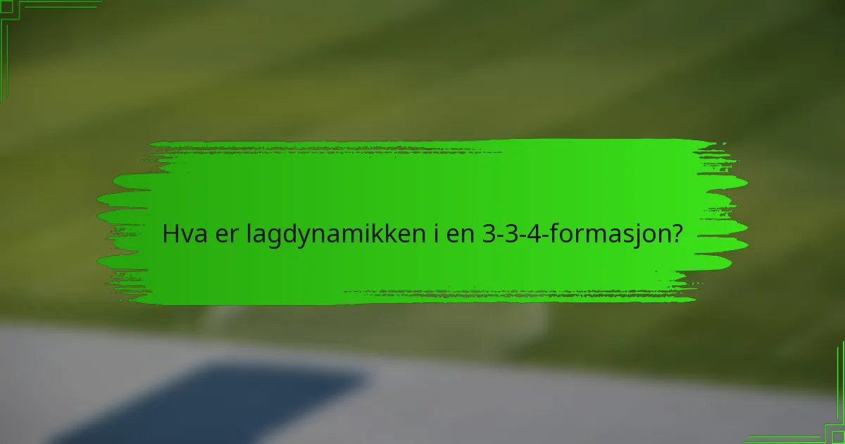 Hva er lagdynamikken i en 3-3-4-formasjon?
