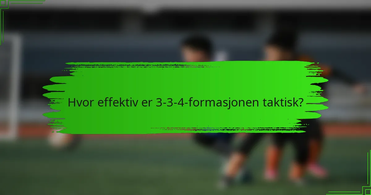 Hvor effektiv er 3-3-4-formasjonen taktisk?