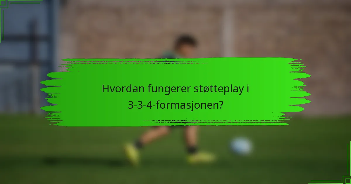 Hvordan fungerer støtteplay i 3-3-4-formasjonen?